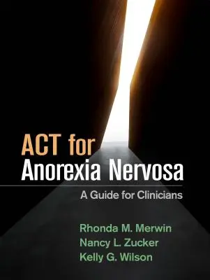 ACT para la anorexia nerviosa: Guía para clínicos - ACT for Anorexia Nervosa: A Guide for Clinicians