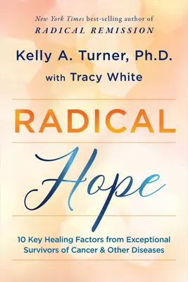 Radical Hope: 10 Key Healing Factors from Exceptional Survivors of Cancer & Other Diseases (Esperanza radical: 10 factores clave de curación de supervivientes excepcionales de cáncer y otras enfermedades) - Radical Hope: 10 Key Healing Factors from Exceptional Survivors of Cancer & Other Diseases