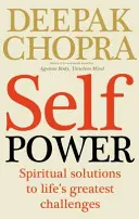 El poder de uno mismo - Soluciones espirituales a los mayores retos de la vida - Self Power - Spiritual Solutions to Life's Greatest Challenges