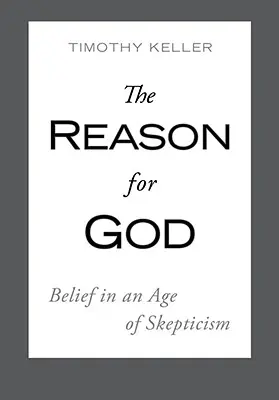 La razón de Dios: Creer en una era de escepticismo - The Reason for God: Belief in an Age of Skepticism