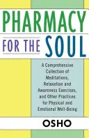 Farmacia para el Alma: Una Colección Completa de Meditaciones, Ejercicios de Relajación y Conciencia, y Otras Prácticas para la Salud Física y Em - Pharmacy for the Soul: A Comprehensive Collection of Meditations, Relaxation and Awareness Exercises, and Other Practices for Physical and Em