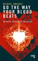 Go the Way Your Blood Beats: Sobre la verdad, la bisexualidad y el deseo - Go the Way Your Blood Beats: On Truth, Bisexuality and Desire