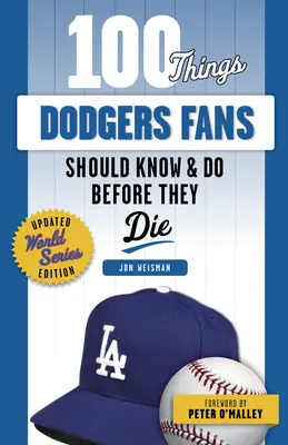 100 cosas que los fans de los Dodgers deberían saber y hacer antes de morir - 100 Things Dodgers Fans Should Know & Do Before They Die