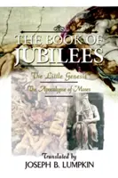 El Libro de los Jubileos; El Pequeño Génesis, el Apocalipsis de Moisés - The Book of Jubilees; The Little Genesis, the Apocalypse of Moses