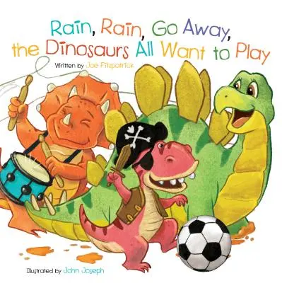 Llueve, llueve, vete, todos los dinosaurios quieren jugar - Rain, Rain, Go Away, the Dinosaurs All Want to Play