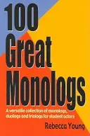 100 grandes monólogos: Una versátil colección de monólogos, duólogos y triólogos para estudiantes de interpretación. - 100 Great Monologs: A Versatile Collection of Monologs, Duologs, and Triologs for Student Actors