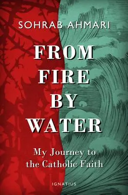 Del fuego, por el agua: Mi viaje a la fe católica - From Fire, by Water: My Journey to the Catholic Faith