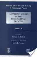 Educación y formación empresarial - Un proceso cargado de valores, Inculcar valores en el proceso educativo - Business Education and Training - A Value-Laden Process, Instilling Values in the Educational Process
