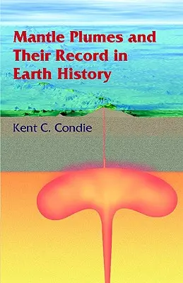 La Tierra como sistema planetario en evolución - Mantle Plumes and Their Record in Earth History