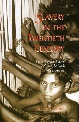 La esclavitud en el siglo XX: La evolución de un problema mundial - Slavery in the Twentieth Century: The Evolution of a Global Problem