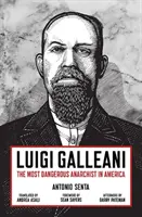 Luigi Galleani: El anarquista más peligroso de América - Luigi Galleani: The Most Dangerous Anarchist in America