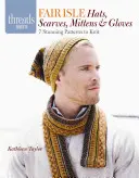 Gorros, bufandas, mitones y guantes Fair Isle: 7 impresionantes patrones para tejer - Fair Isle Hats, Scarves, Mittens & Gloves: 7 Stunning Patterns to Knit