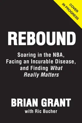 Rebound: Volando en la NBA, luchando contra el Parkinson y encontrando lo que de verdad importa - Rebound: Soaring in the Nba, Battling Parkinson's, and Finding What Really Matters