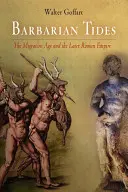 Mareas bárbaras: La época de las migraciones y el Imperio romano posterior - Barbarian Tides: The Migration Age and the Later Roman Empire