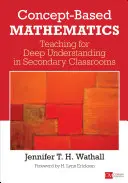 Matemáticas basadas en conceptos: Enseñanza para una comprensión profunda en las aulas de secundaria - Concept-Based Mathematics: Teaching for Deep Understanding in Secondary Classrooms