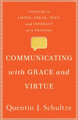 Comunicarse con gracia y virtud: Aprender a escuchar, hablar, escribir e interactuar como cristiano - Communicating with Grace and Virtue: Learning to Listen, Speak, Text, and Interact as a Christian