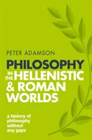 La filosofía en el mundo helenístico y romano: una historia de la filosofía sin fisuras, volumen 2 - Philosophy in the Hellenistic and Roman Worlds: A History of Philosophy Without Any Gaps, Volume 2