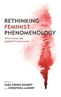 Repensar la fenomenología feminista: Perspectivas teóricas y aplicadas - Rethinking Feminist Phenomenology: Theoretical and Applied Perspectives