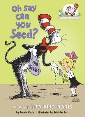 Oh Say Can You Seed? Todo sobre las plantas con flores - Oh Say Can You Seed?: All about Flowering Plants