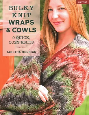 El arte de la retransmisión deportiva: El arte de la retransmisión deportiva: El arte y el alma de la barbacoa tradicional - Bulky Knit Wraps & Cowls: 9 Quick, Cozy Knits