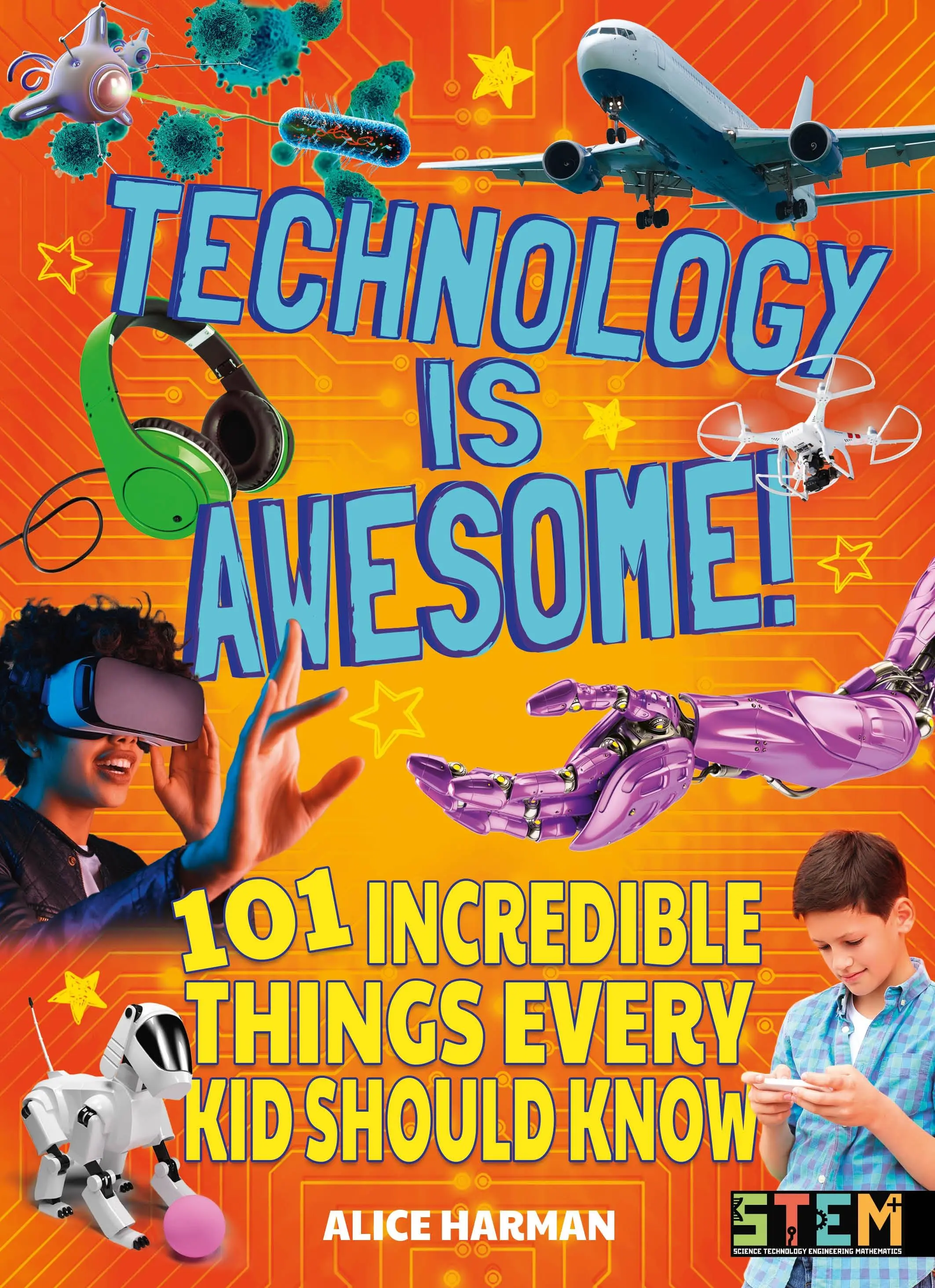 La tecnología es alucinante - 101 cosas increíbles que todos los niños deberían saber - Technology Is Awesome! - 101 Incredible Things Every Kid Should Know