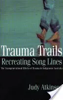 Trauma Trails, Recreating Song Lines: Los efectos transgeneracionales del trauma en la Australia indígena - Trauma Trails, Recreating Song Lines: The Transgenerational Effects of Trauma in Indigenous Australia