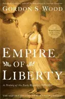 El Imperio de la Libertad: Historia de los inicios de la República, 1789-1815 - Empire of Liberty: A History of the Early Republic, 1789-1815