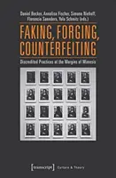 Falsificación: Prácticas desacreditadas al margen de la mímesis - Faking, Forging, Counterfeiting: Discredited Practices at the Margins of Mimesis