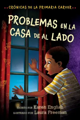 Problemas En La Casa De Al Lado, 4: Crnicas de la Primaria Carver, Libro 4 - Problemas En La Casa de Al Lado, 4: Crnicas de la Primaria Carver, Libro 4