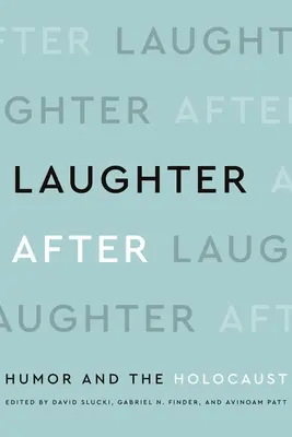 Risas después: Humor y Holocausto - Laughter After: Humor and the Holocaust