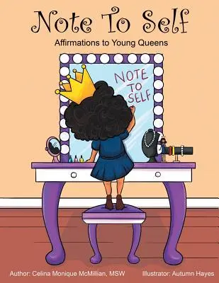 Nota para uno mismo: Afirmaciones para las jóvenes reinas - Note to Self: Affirmations to Young Queens