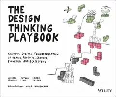 The Design Thinking Playbook: La transformación digital consciente de equipos, productos, servicios, empresas y ecosistemas - The Design Thinking Playbook: Mindful Digital Transformation of Teams, Products, Services, Businesses and Ecosystems