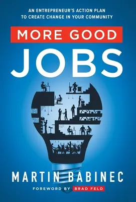 Más buenos empleos: Plan de acción de un emprendedor para crear un cambio en su comunidad - More Good Jobs: An Entrepreneur's Action Plan to Create Change in Your Community