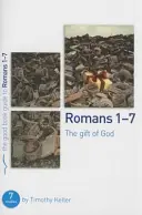 Romanos 1-7: El don de Dios: 7 estudios para individuos o grupos - Romans 1-7: The Gift of God: 7 Studies for Individuals or Groups