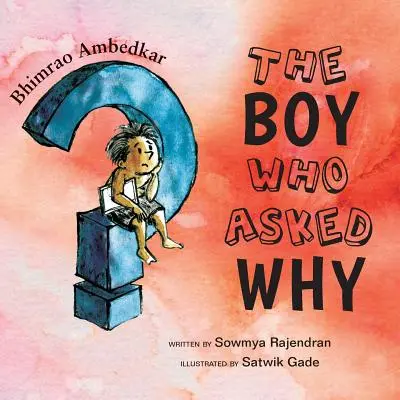 El niño que preguntó por qué: La historia de Bhimrao Ambedkar - The Boy Who Asked Why: The Story of Bhimrao Ambedkar