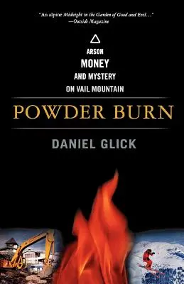 Powder Burn: Incendios provocados, dinero y misterio en Vail Mountain - Powder Burn: Arson, Money, and Mystery on Vail Mountain