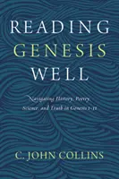 Leer bien el Génesis: Historia, poesía, ciencia y verdad en Génesis 1-11 - Reading Genesis Well: Navigating History, Poetry, Science, and Truth in Genesis 1-11