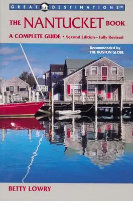 Guías del Explorador: El libro de Nantucket: Una guía completa - Explorer's Guides: The Nantucket Book: A Complete Guide