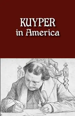 Kuyper en América: Aquí es donde debía estar - Kuyper in America: This Is Where I Was Meant to Be