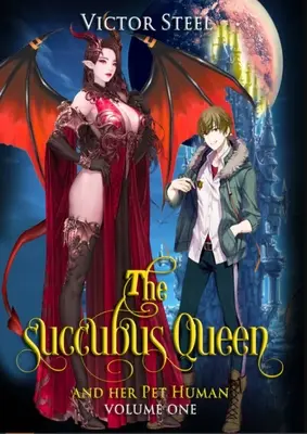 La reina súcubo y su mascota humana vol 1: volumen uno - The succubus queen and her pet human vol 1: volume one