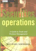 Securities Operations: Guía para la gestión de operaciones y posiciones - Securities Operations: A Guide to Trade and Position Management