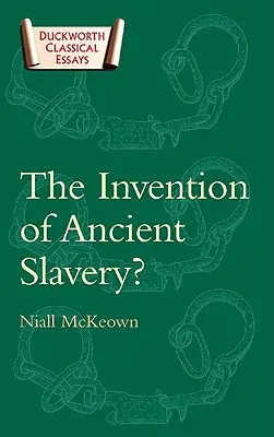 La invención de la antigua esclavitud - The Invention of Ancient Slavery
