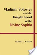 Vladimir Solov'ev y la Caballería de la Divina Sofía - Vladimir Solov'ev and the Knighthood of the Divine Sophia