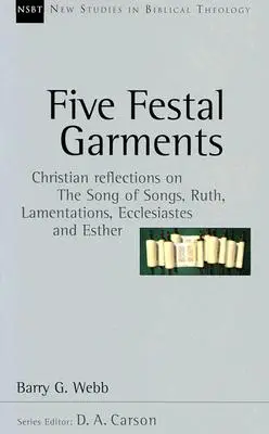 Cinco vestiduras festivas: Reflexiones cristianas sobre el Cantar de los Cantares, Rut, Lamentaciones, Eclesiastés y Ester - Five Festal Garments: Christian Reflections on the Song of Songs, Ruth, Lamentations, Ecclesiastes and Esther