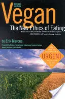 Vegano: La nueva ética de la alimentación, 2ª edición - Vegan: The New Ethics of Eating, 2nd Edition