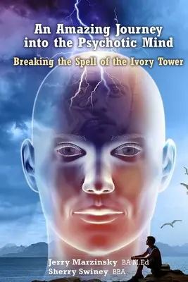 Un asombroso viaje al interior de la mente psicótica - Romper el hechizo de la torre de marfil - An Amazing Journey Into the Psychotic Mind - Breaking the Spell of the Ivory Tower