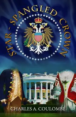 Star-Spangled Crown: Una guía sencilla de la monarquía americana - Star-Spangled Crown: A Simple Guide to the American Monarchy