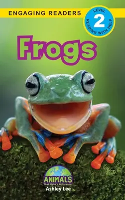 Ranas: Animales que marcan la diferencia (Lecturas atractivas, Nivel 2) - Frogs: Animals That Make a Difference! (Engaging Readers, Level 2)