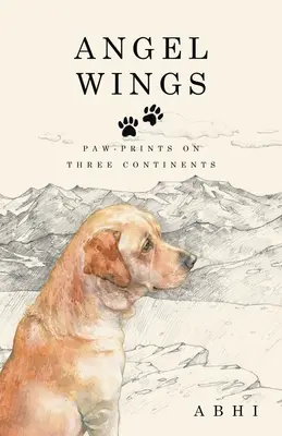 Alas de ángel: Huellas en tres continentes - Angel Wings: Paw-Prints on Three Continents