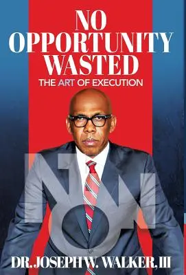 Ninguna oportunidad desaprovechada: El arte de la ejecución - No Opportunity Wasted: The Art of Execution